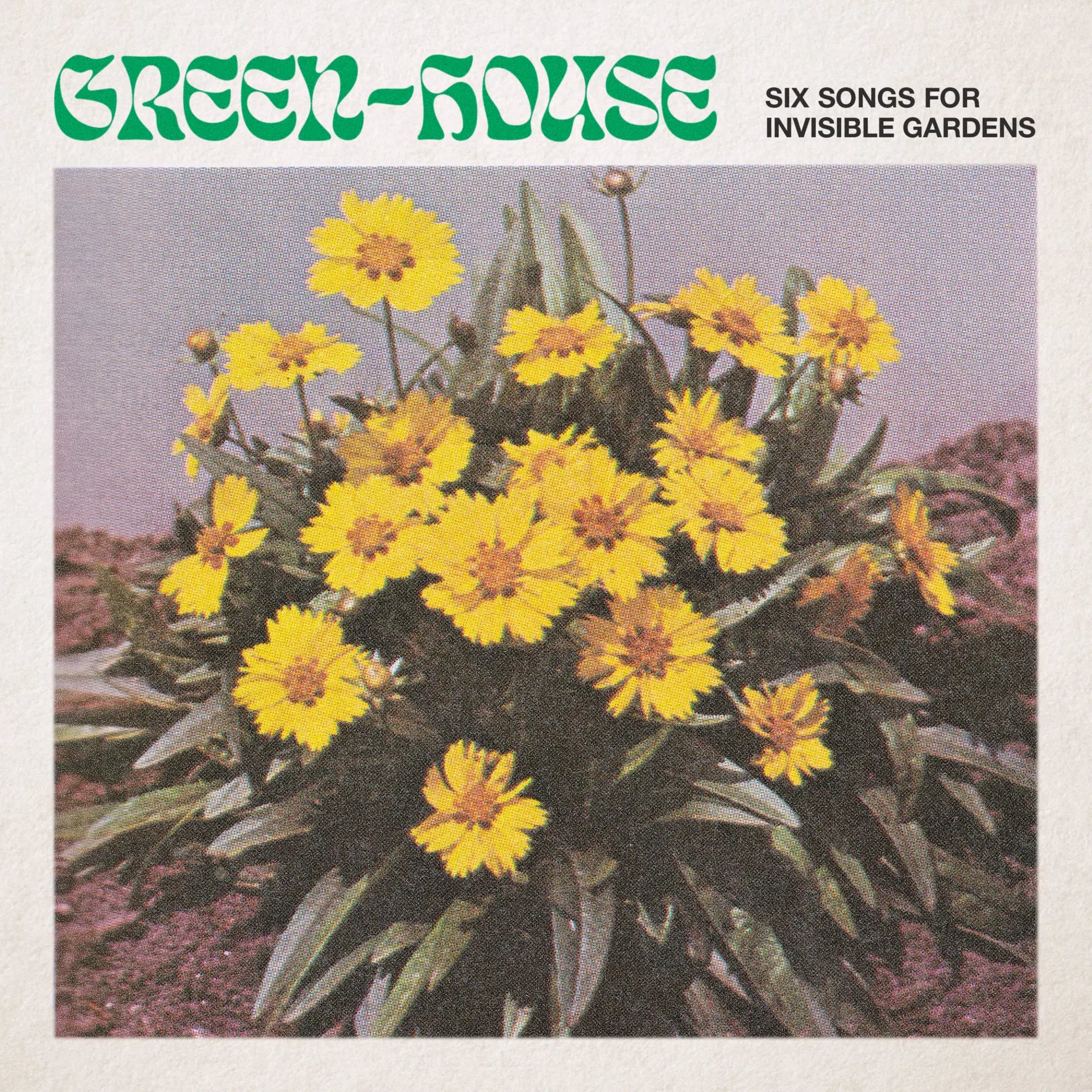 Green–House - Six Songs for Invisible Gardens